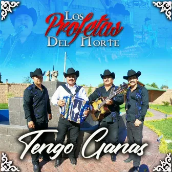 Tengo Ganas by Los Profetas Del Norte