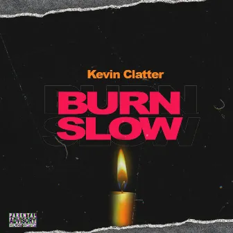 Burn Slow by Kevin Clatter