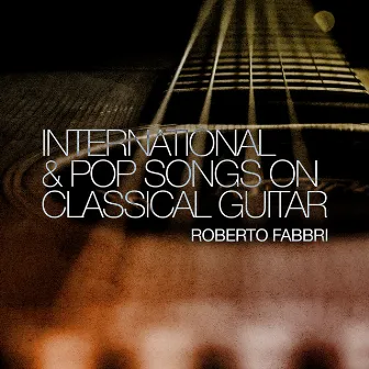 Italian & International Pop Songs on classical guitar by Roberto Fabbri