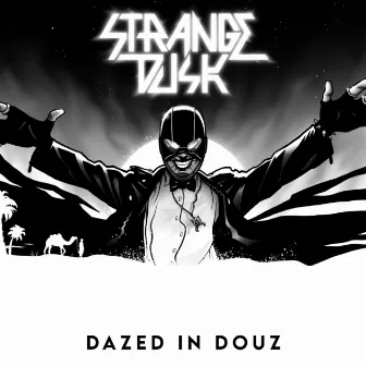 Dazed In Douz by Strange Dusk