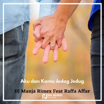 Aku dan Kamu Jedag Jedug by DJ Manja Rimex