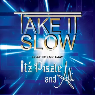 Take It Slow by It'z Pizzle