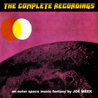 The Complete Recordings + New Surprises! by Joe Meek