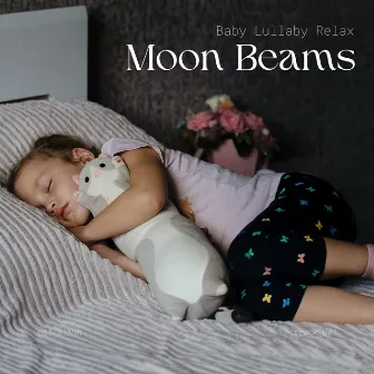 Moon Beams: Sleep Music by Baby Lullaby Relax