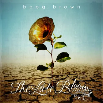 The Late Bloom by Boog Brown