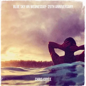 Blue Sky on Wednesday - 25th Anniversary by Chris Coylé