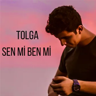 Sen mi Ben mi by Tolga