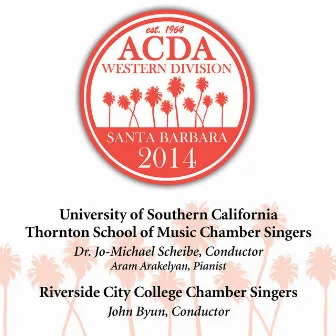 2014 American Choral Directors Association, Western Division (ACDA): University of Southern California Thornton School of Music Chamber Singers & Riverside City College Chamber Singers [Live] by Riverside City College Chamber Singers