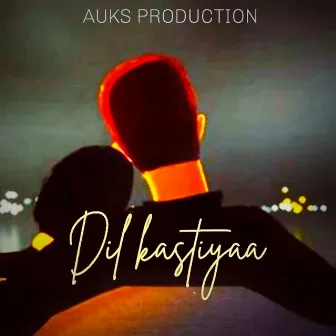 Dil Kastiyaa by Shivang