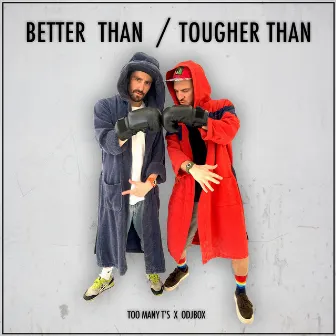 Better Than / Tougher Than by OdjBox