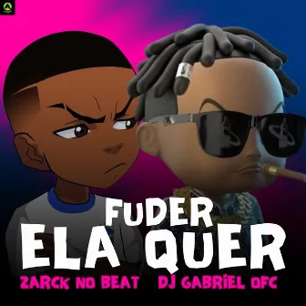 Ela Quer Fuder by ZARCK NO BEAT