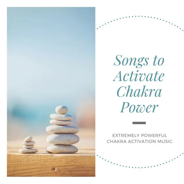 Songs to Activate Chakra Power: Extremely Powerful Chakra Activation Music