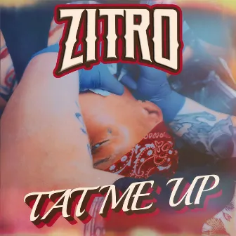 Tat Me Up by Zitro