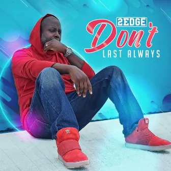 Don't Last Always by 2Edge