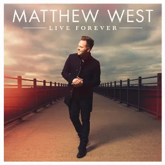 Live Forever (Deluxe) by Matthew West