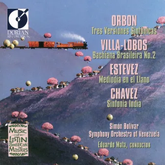 Orbon, J.: 3 Versiones Sinfonicas / Villa-Lobos, H.: Bachianas Brasileiras No. 2 / Estevez, A.: Mediodia En El Llano by Eduardo Mata