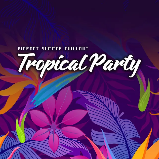 Vibrant Summer Chillout: Tropical Party, Relaxed Soul