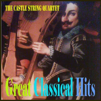 Great Classical Hits by The Castle String Quartet