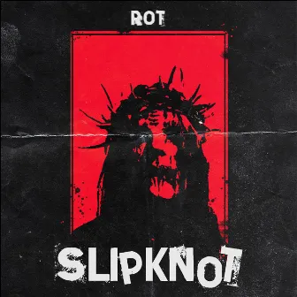 SLIPKNOT by ROT