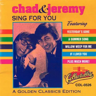 Sing For You - A Golden Classics Edition by Chad & Jeremy