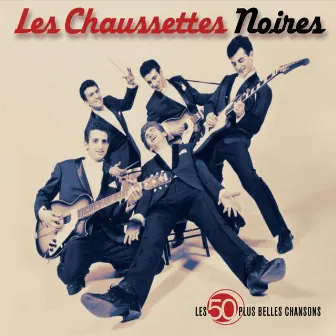 Les 50 Plus Belles Chansons by Les Chaussettes Noires