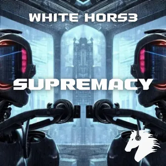 Supremacy by White Hors3