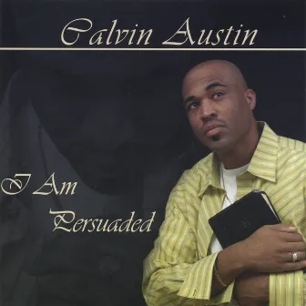 I Am Persuaded by Calvin Austin