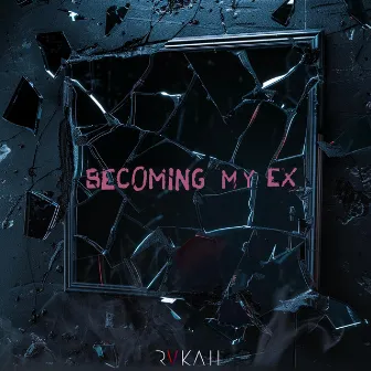 Becoming My Ex by Rvkah