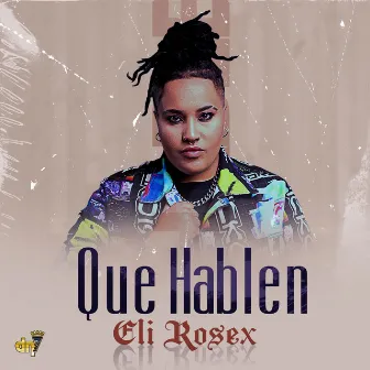 Que Hablen by Eli Rosex