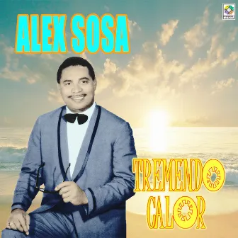 Tremendo Calor by Alex Sosa