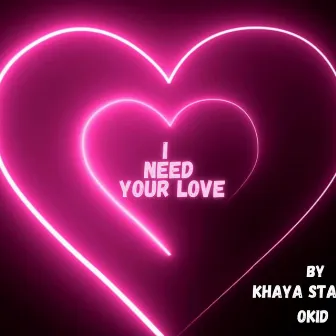 I need your love by Khaya Stage