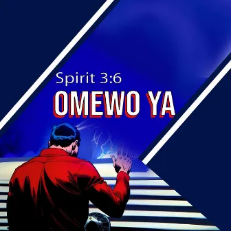 Omewo Ya by Spirit 3:6