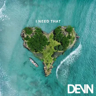 I Need That by DEVN