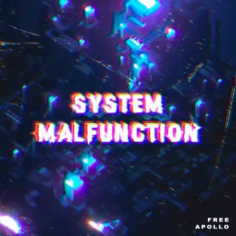 SYSTEM MALFUNCTION by Free Apollo