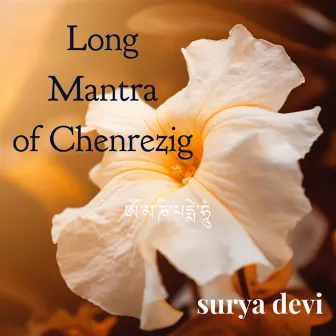 Long Mantra of Chenrezig by Surya Devi