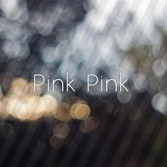 Pink Pink by 