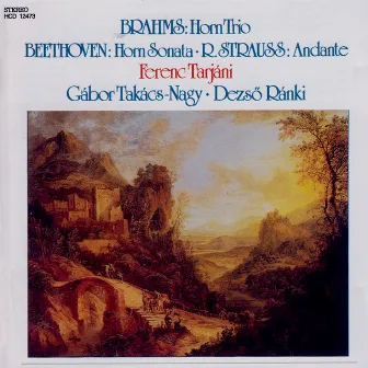 Brahms: Horn Trio, Op. 40 / Beethoven: Horn Sonata, Op. 17 / Strauss, R.: Andante by Ferenc Tarjáni