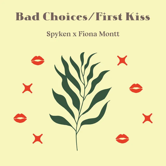 Bad Choices/First Kiss