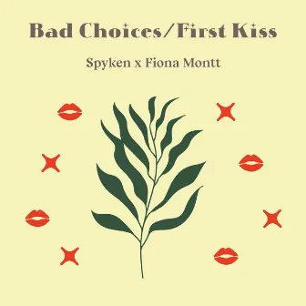 Bad Choices/First Kiss by Fiona Montt