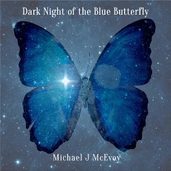 Dark Night of the Blue Butterfly (Original Motion Picture Soundtrack) by Michael J McEvoy