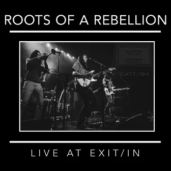 Live at Exit / In by Roots of a Rebellion