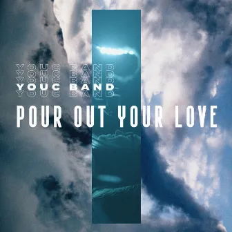 Pour Out Your Love (Live) by Youc Band