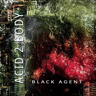 Acid 2 Body by Black Agent