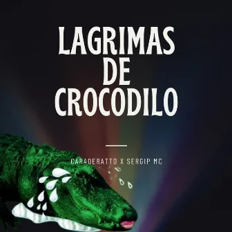 Lagrimas de Crocodilo by CaraDeRatto