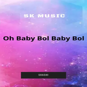 Oh Baby Bol Baby Bol Mythali by Shashi