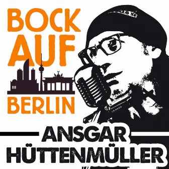 Bock auf Berlin by Ansgar Hüttenmüller