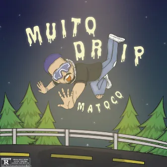 Muito Drip by Matoco