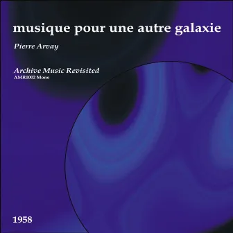 Musique pour une Autre Galaxie - EP by Pierre Arvay