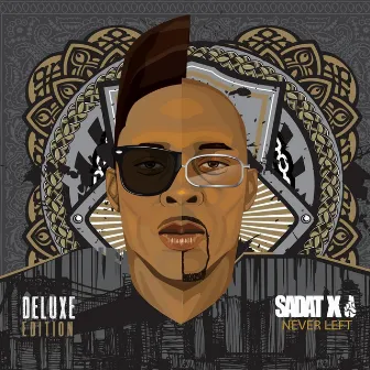 Never Left (Deluxe Edition) by Sadat X