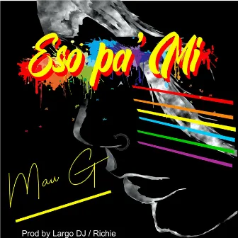 Eso Pa' Mi by Maug